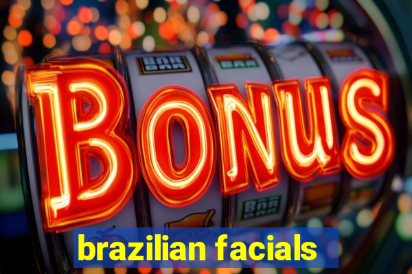 brazilian facials